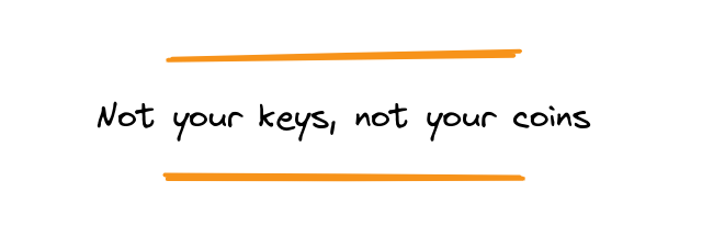 Not your keys not your coins